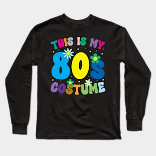 This is My 80s Costume 80s 90s Party Retro Vintage Tee Long Sleeve T-Shirt